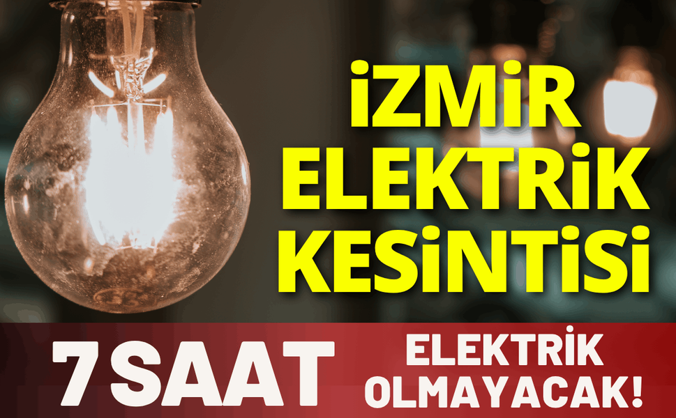 İzmir'de 7 saatlik elektrik kesintisi... 30 Mart Pazartesi hangi ilçelerde elektrikler kesilecek?