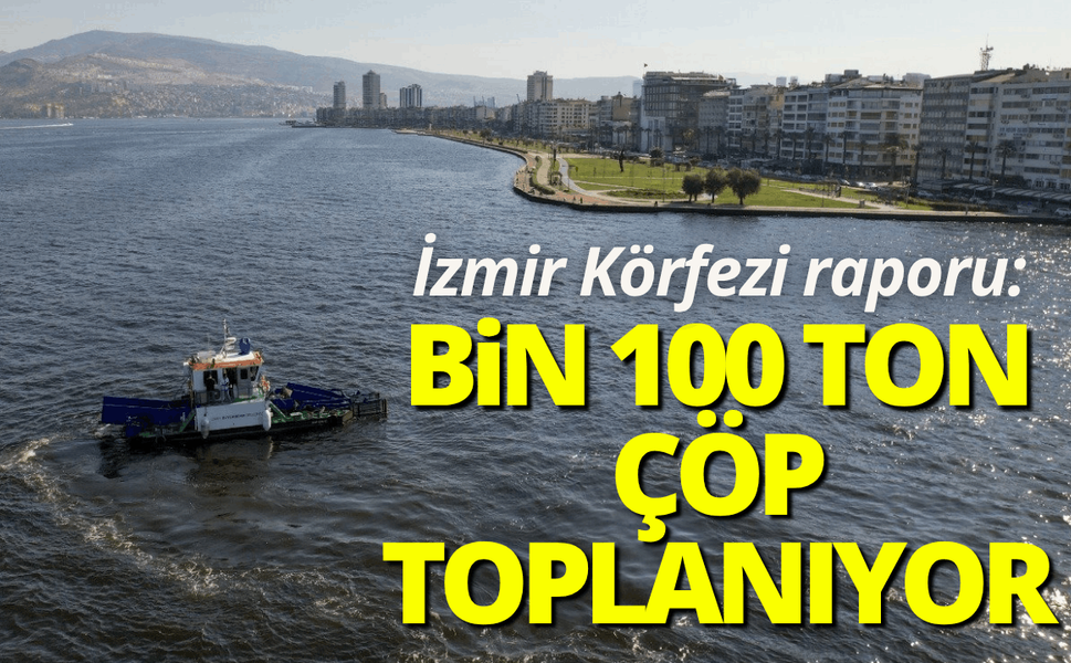 İzmir Körfezi'nden yıllık bin 100 ton çöp toplanıyor