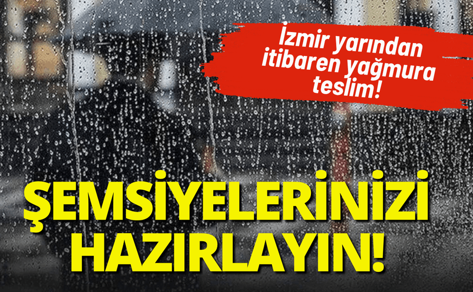 Şemsiyeleriniz hazırlayın: İzmir yarından itibaren yağmura teslim!