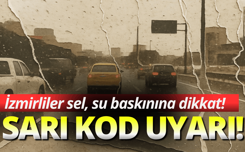 İzmir için kuvvetli sağanak uyarısı!