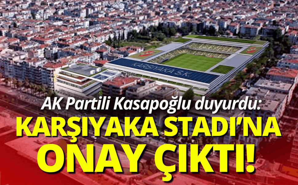 AK Partili Kasapoğlu duyurdu: Karşıyaka Stadı için protokol imzalandı!