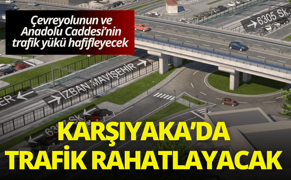 Karşıyaka’da araç ve yaya trafiği rahatlayacak