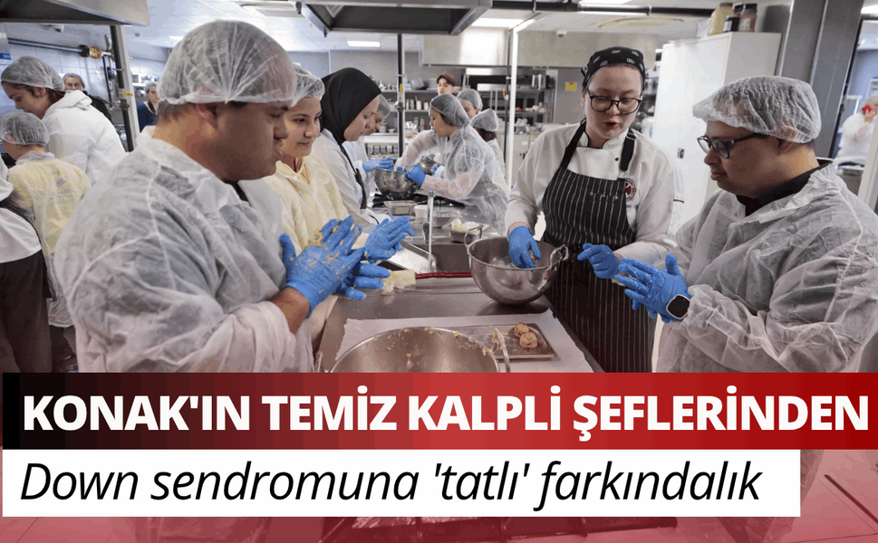 Konak'ın temiz kalpli şeflerinden down sendromuna 'tatlı' farkındalık