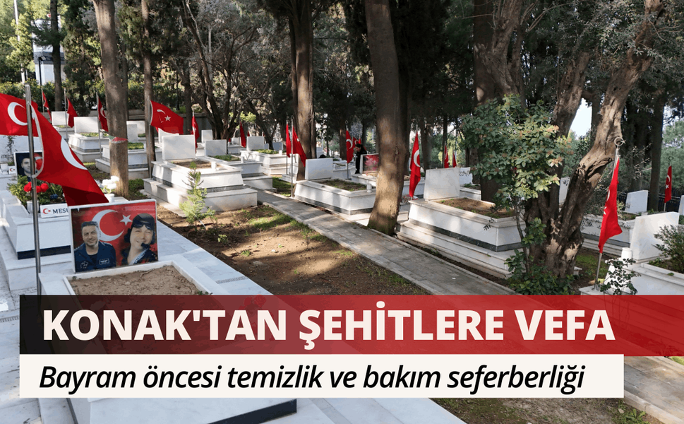 Konak'tan şehitlere vefa: Bayram öncesi temizlik ve bakım seferberliği