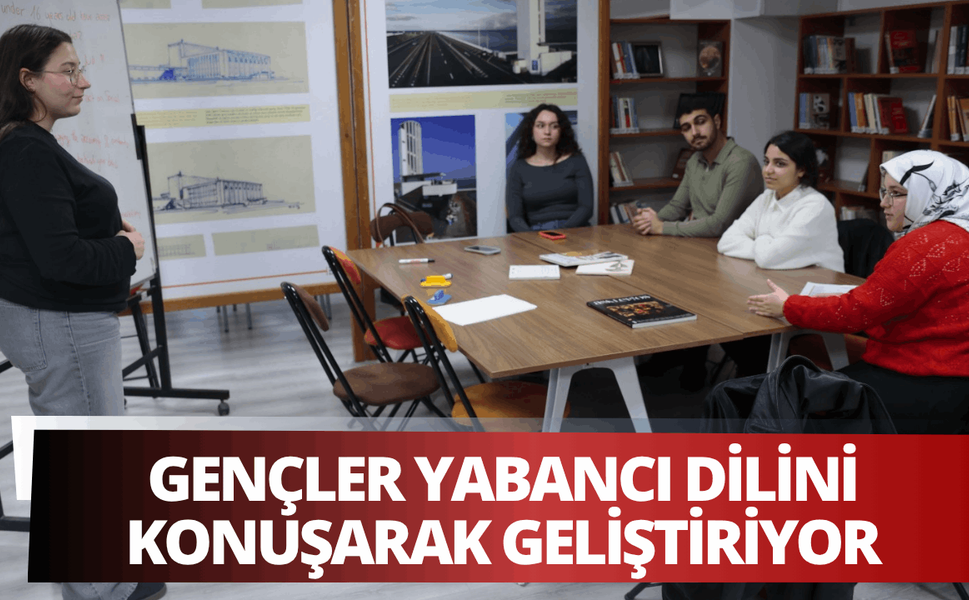 Konak'ta gençler yabancı dilini konuşarak geliştiriyor