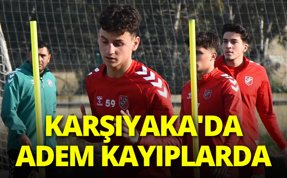 Karşıyaka'da Adem kayıplarda