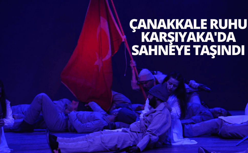 Çanakkale ruhu Karşıyaka'da sahneye taşındı