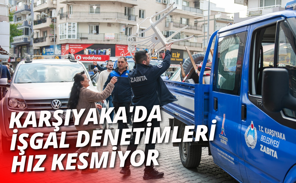 Karşıyaka'da işgal denetimleri hız kesmiyor