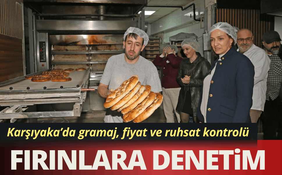 Karşıyaka'da fırınlara sıkı denetim