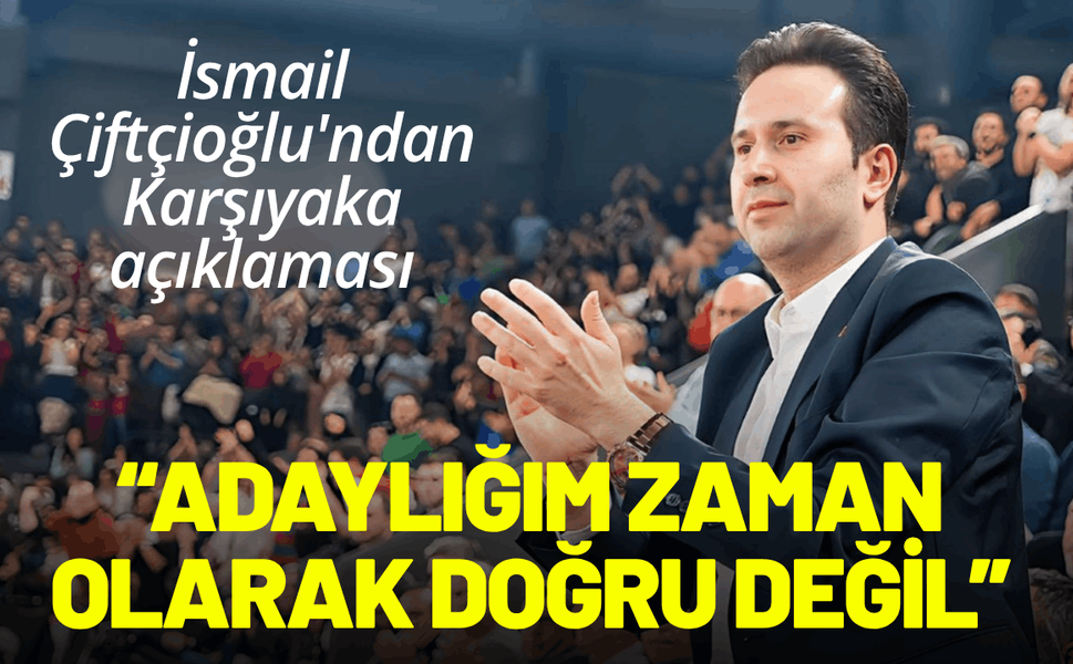 İsmail Çiftçioğlu'ndan Karşıyaka açıklaması