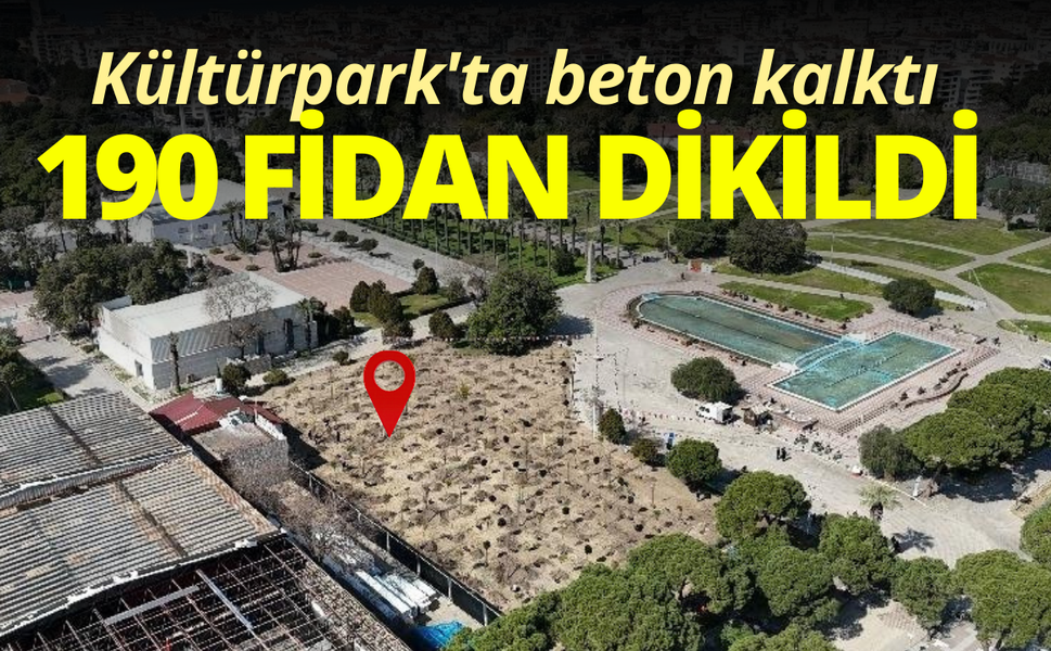 Kültürpark'ta beton kalktı, 190 fidan dikildi