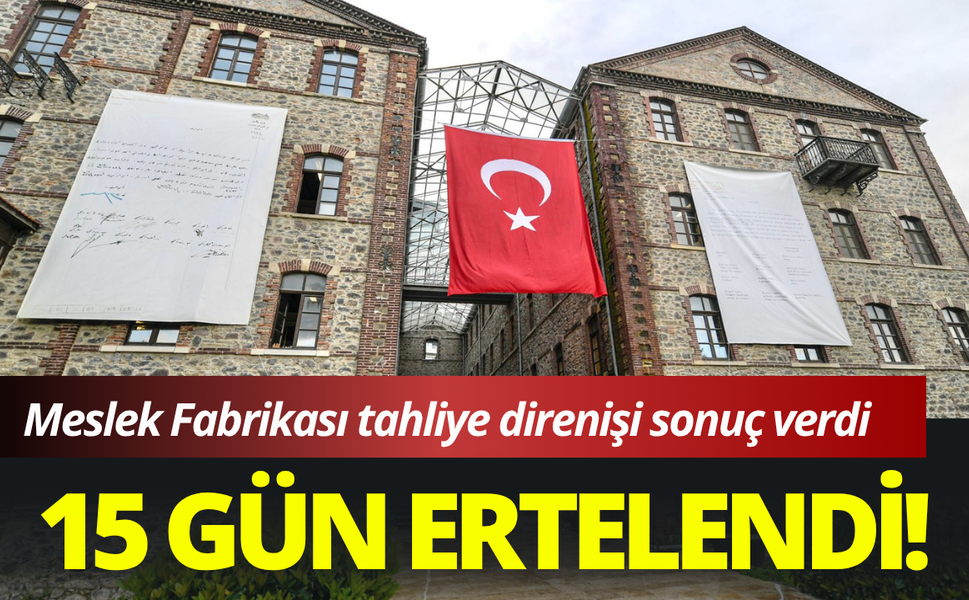 İzmir Meslek Fabrikası tahliyesi ertelendi!