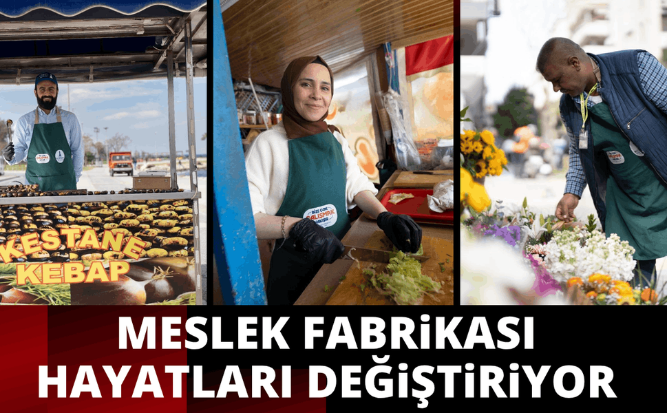 Meslek Fabrikası hayatları değiştiriyor