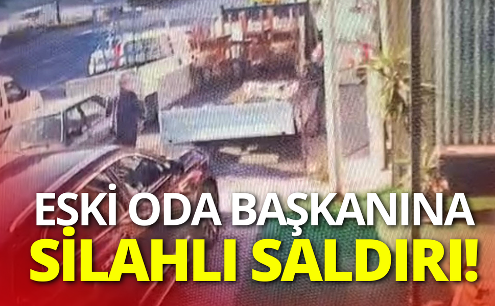 Eski oda başkanı silahlı saldırıya uğradı!