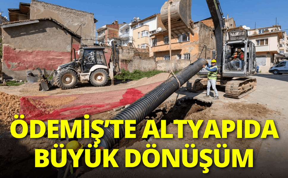 Ödemiş’te altyapıda büyük dönüşüm