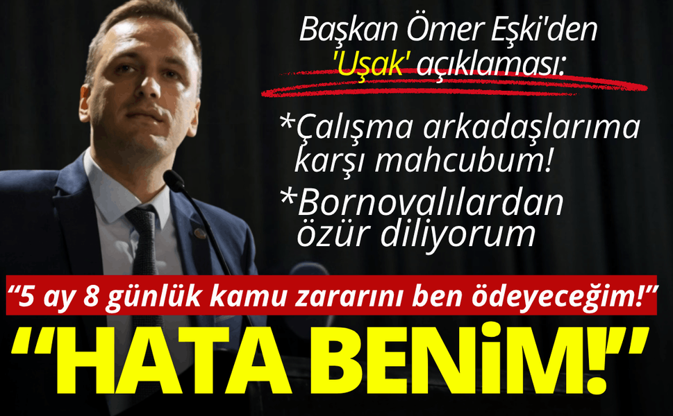 Başkan Ömer Eşki'den 'Uşak' açıklaması: Hata benim, çalışma arkadaşlarıma karşı mahcubum!