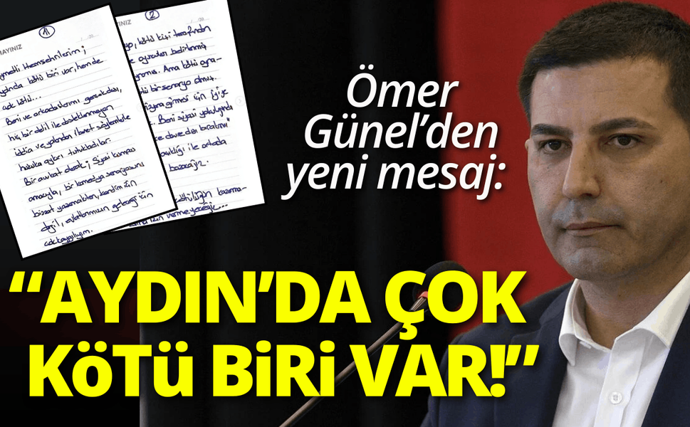 Tutuklanan Ömer Günel'den yeni mesaj: Aydın çok kötü biri var!
