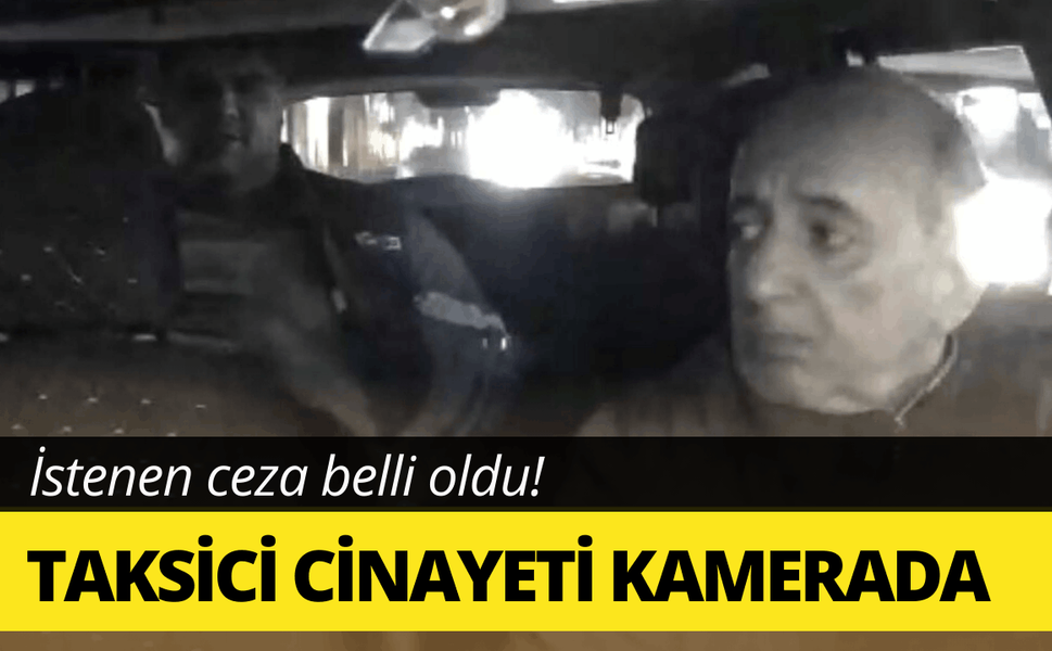 İzmir’deki taksici cinayeti kamerada; istenen ceza belli oldu!