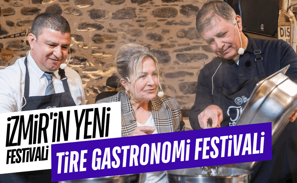 İzmir'in yeni festivali: Tire Gastronomi Festivali