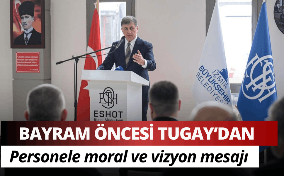 Bayram öncesi Tugay’dan personele moral ve vizyon mesajı