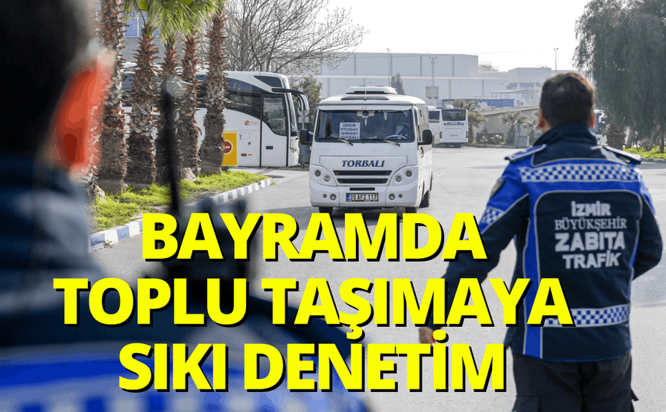 Bayramda toplu taşımaya sıkı denetim