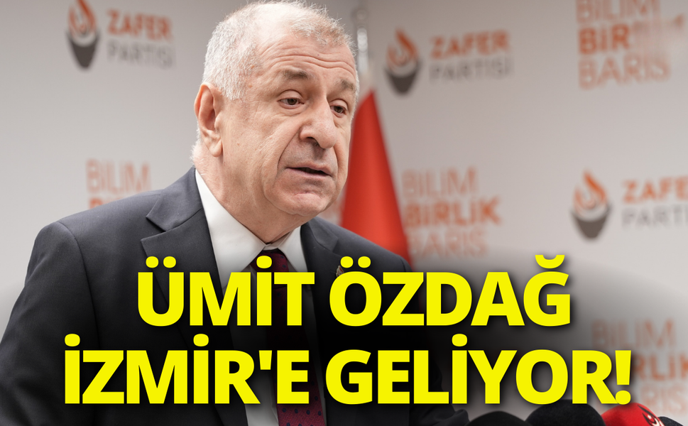 Ümit Özdağ İzmir'e geliyor!