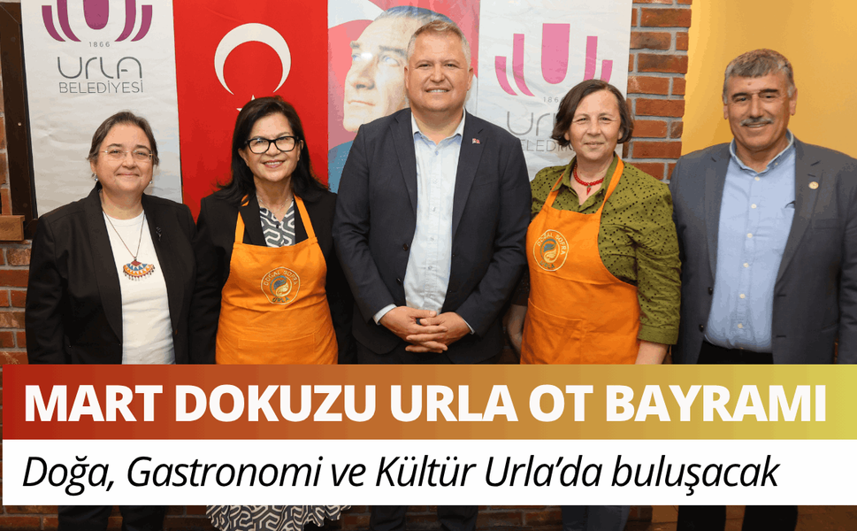 Mart Dokuzu Urla Ot Bayramı: Doğa, Gastronomi ve Kültür Urla’da buluşacak