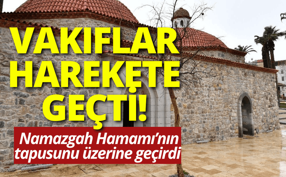 Tarihi Namazgâh Hamamı için de Vakıflar devreye girdi