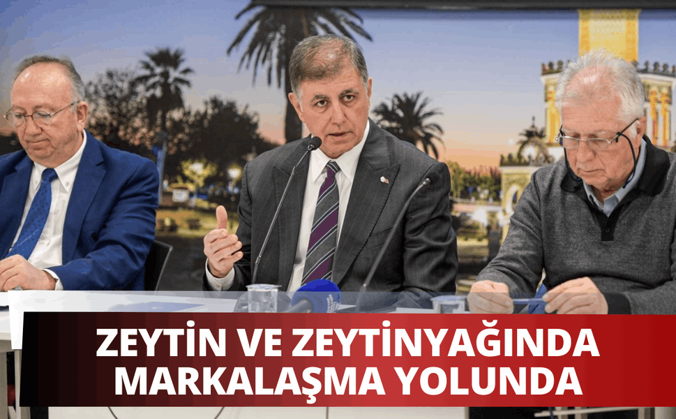 İzmir zeytin ve zeytinyağında markalaşma yolunda