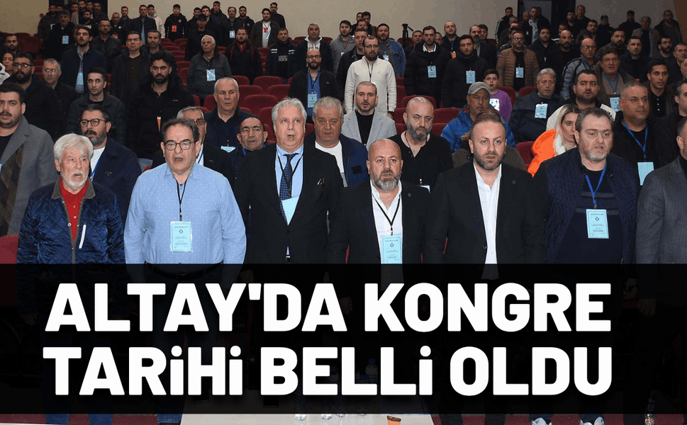 Altay'da kongre tarihi belli oldu