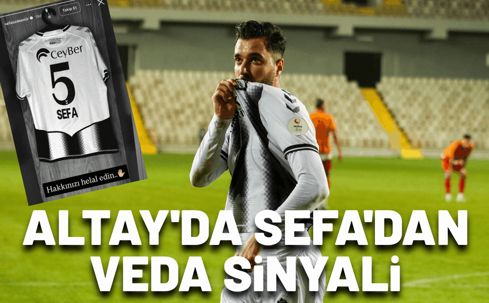 Altay'da Sefa'dan veda sinyali