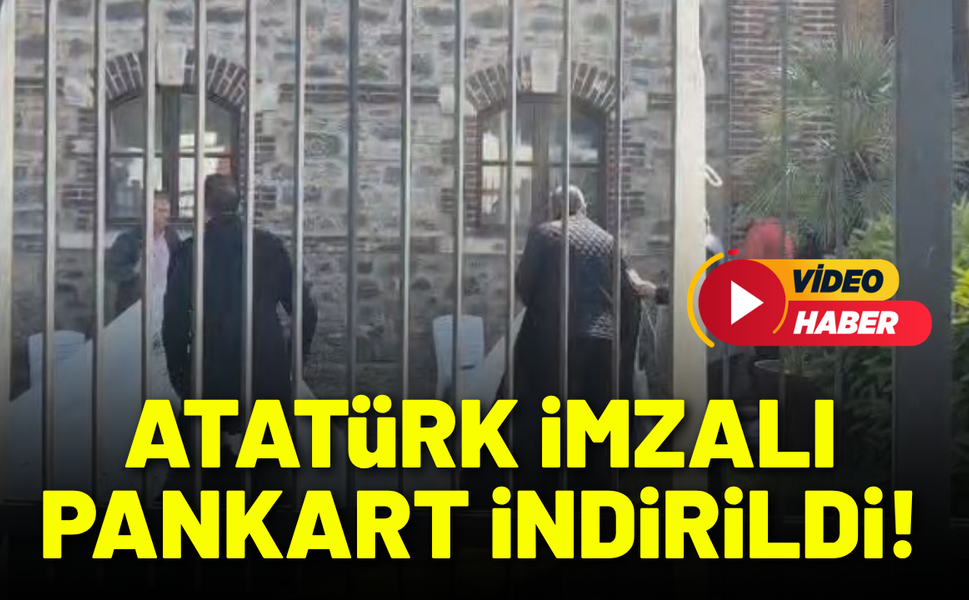 Atatürk imzalı pankart indirildi!