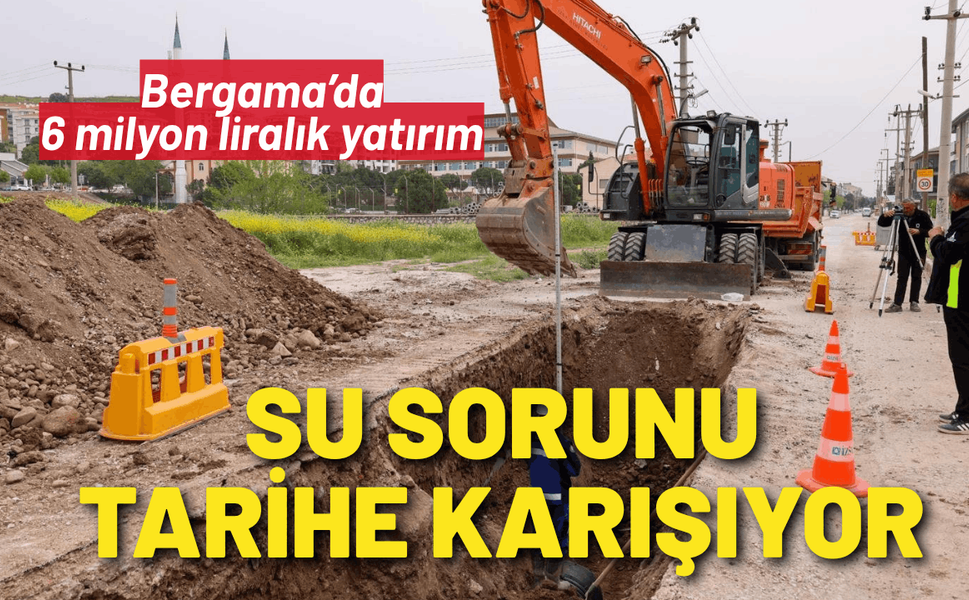 Bergama'da su sorunu tarihe karışıyor