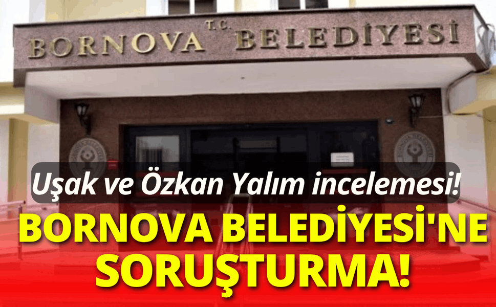 Bornova Belediyesi'ne 'Uşak' soruşturması!