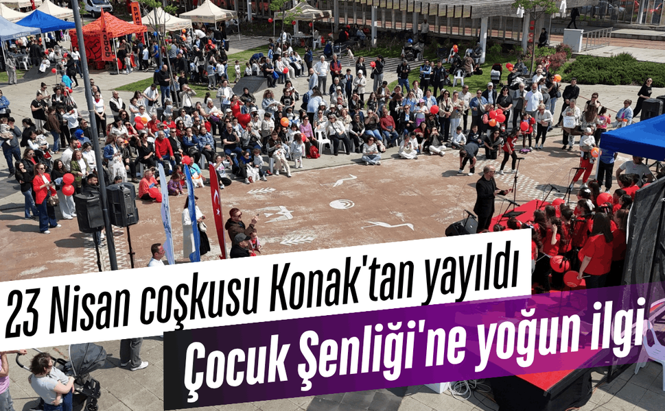 23 Nisan coşkusu Konak'tan yayıldı: Çocuk Şenliği'ne yoğun ilgi