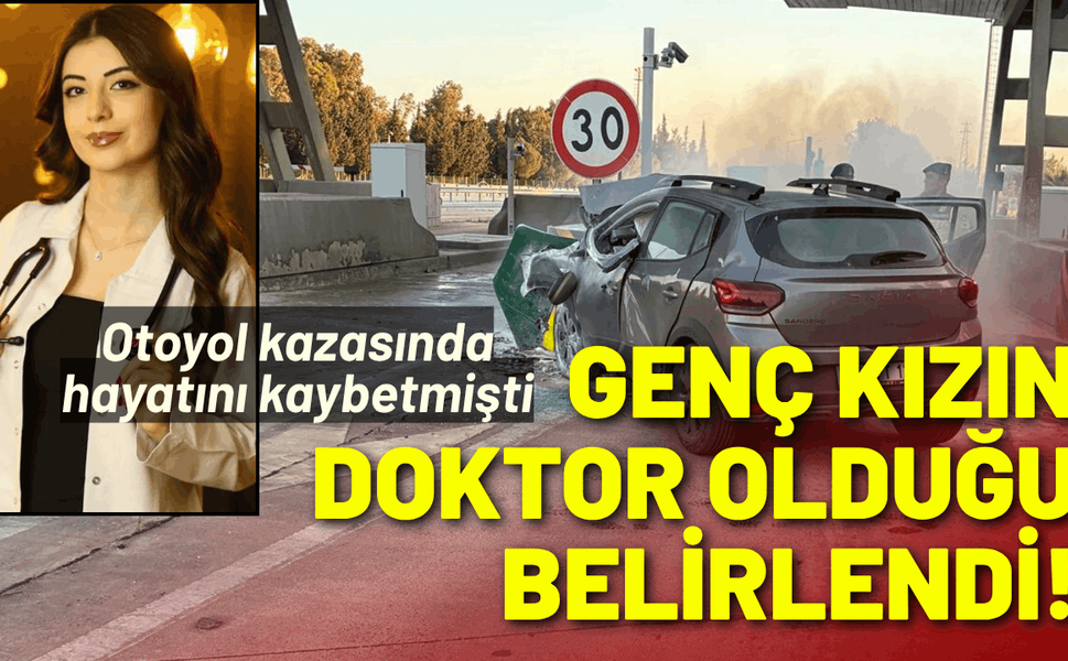 Otoyol kazasında hayatını kaybeden genç kız doktormuş