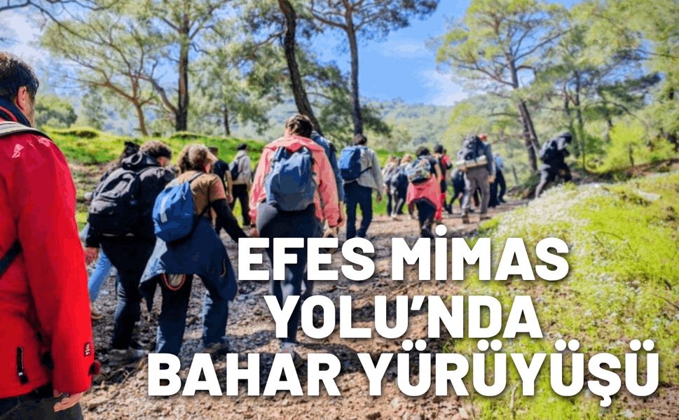 Efes Mimas Yolu’nda bahar yürüyüşü