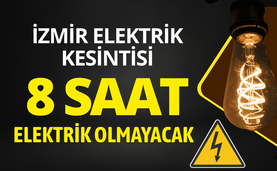 İzmir'de 8 saatlik elektrik kesintisi... Hangi ilçelerde elektrikler kesilecek?