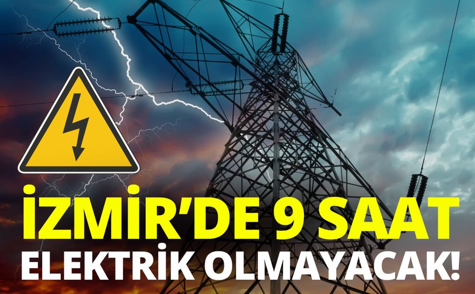 İzmir'de 9 saatlik elektrik kesintisi... Hangi ilçelerde elektrikler kesilecek?