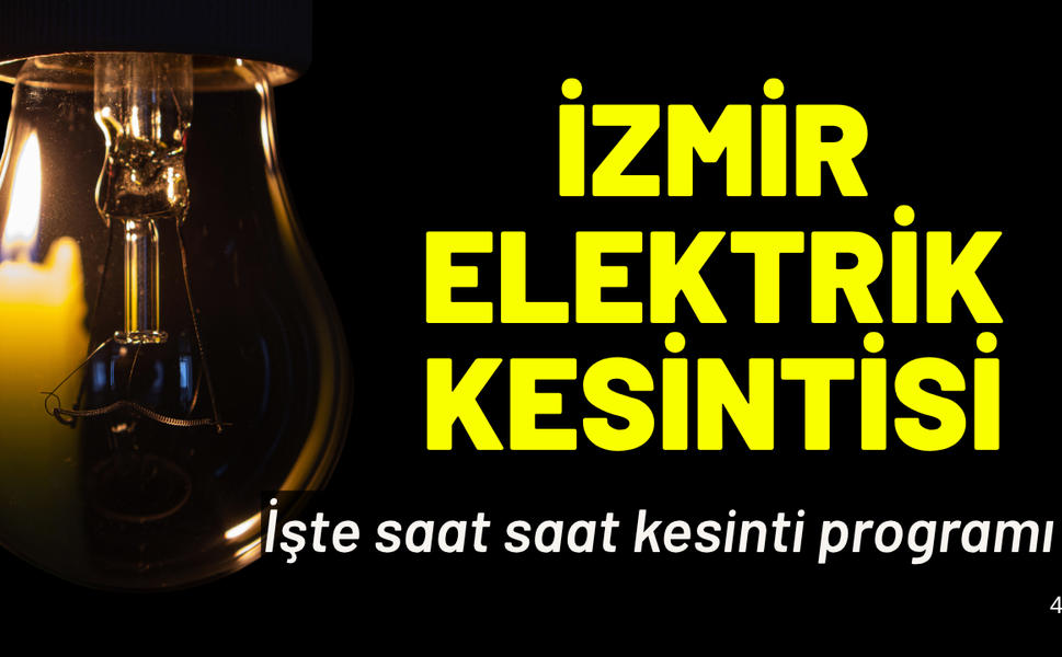 İzmir'de elektrik kesintisi... Hangi ilçelerde elektrikler kesilecek?