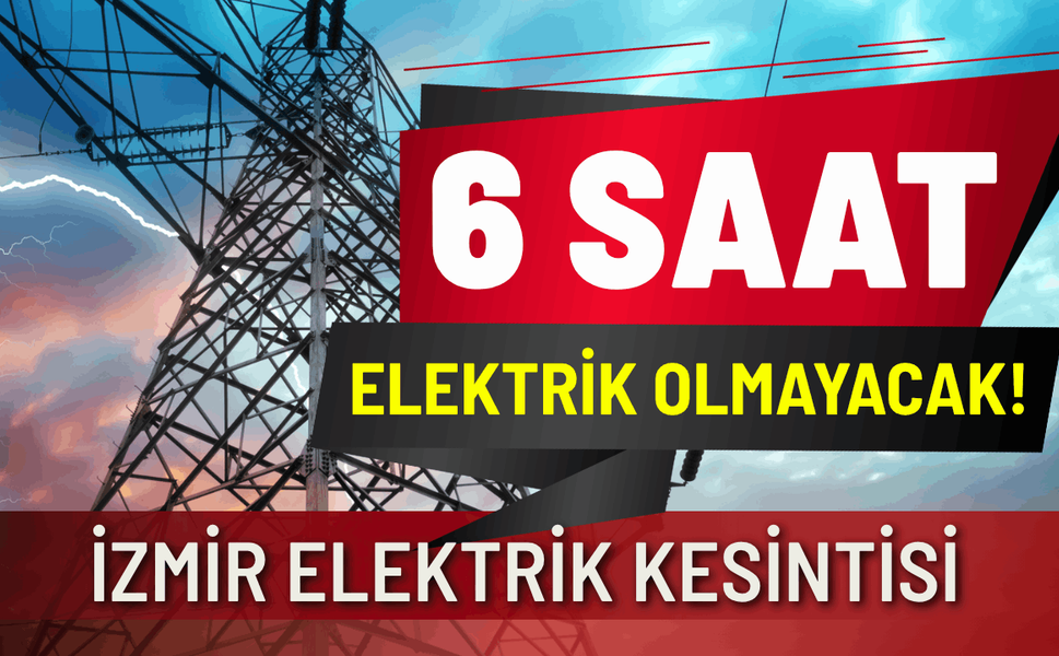 İzmir'de 8 saatlik elektrik kesintisi... Hangi ilçelerde elektrikler kesilecek?