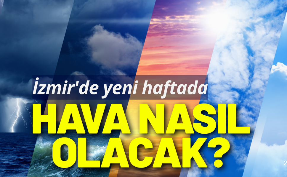 İzmir'de yeni haftada hava nasıl olacak?