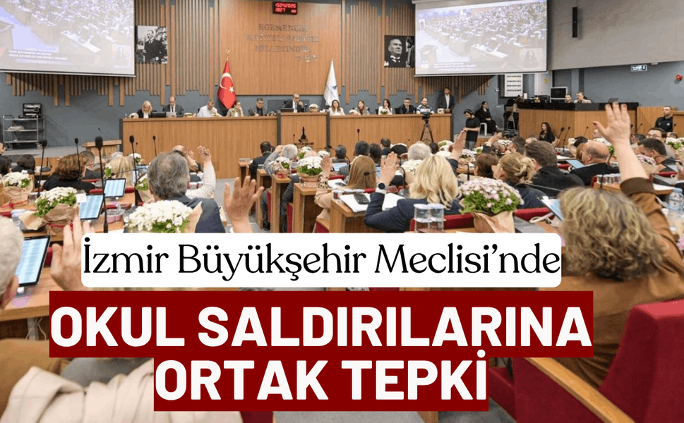 İzmir Büyükşehir Meclisi’nde okul saldırılarına ortak tepki