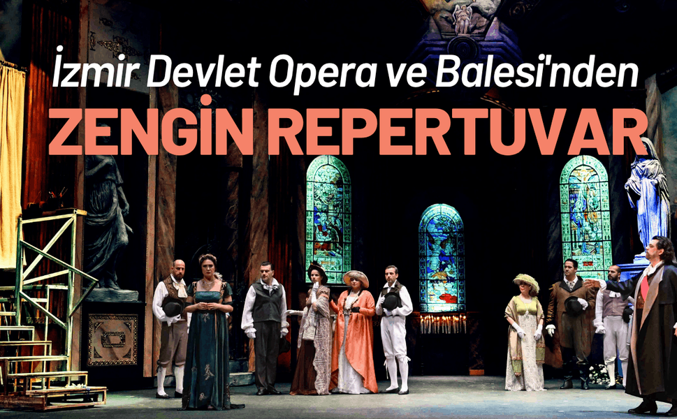 İzmir Devlet Opera ve Balesi'nden zengin repertuvar