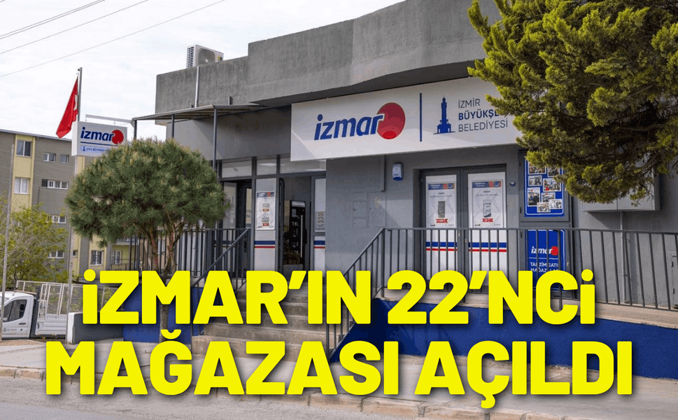 İZMAR’ın 22’nci mağazası açıldı