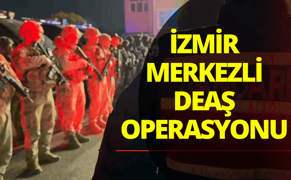 İzmir merkezli 3 ilde DEAŞ operasyonu: 9 gözaltı