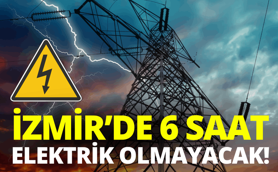 İzmir'de 6 saatlik elektrik kesintisi... 1 Nisan Çarşamba hangi ilçelerde elektrikler kesilecek?