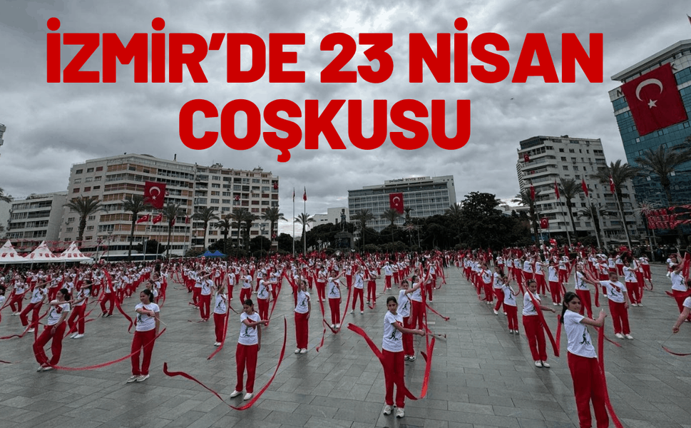 İzmir’de 23 Nisan coşkusu