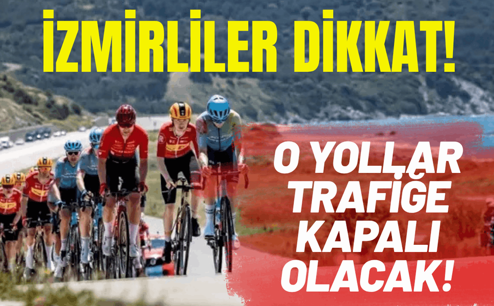 İzmirliler dikkat: O yollar trafiğe kapalı olacak!