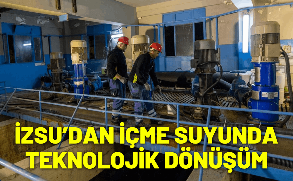 İZSU’dan içme suyunda teknolojik dönüşüm